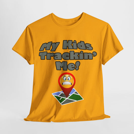 My kids tracking me Unisex Heavy Cotton Tee