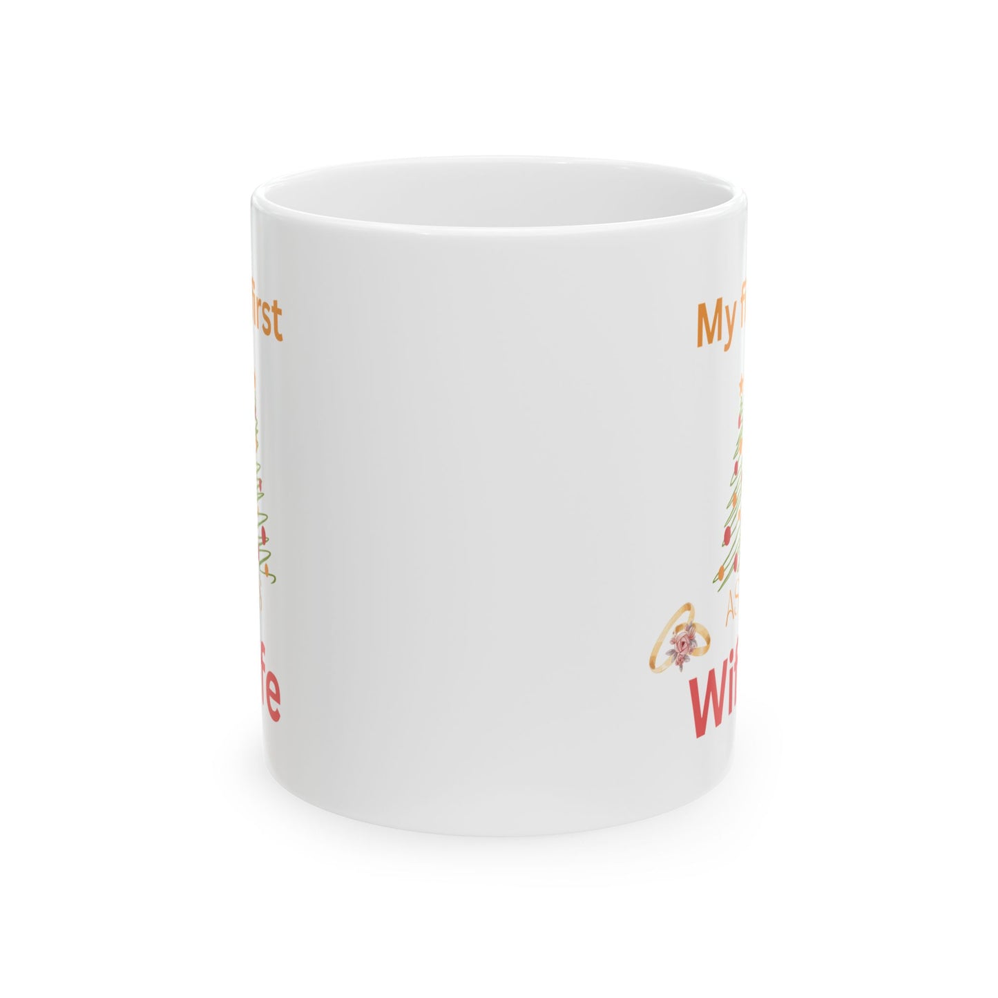 First Christmas as a wife.  Ceramic Mug, (11oz, 15oz)