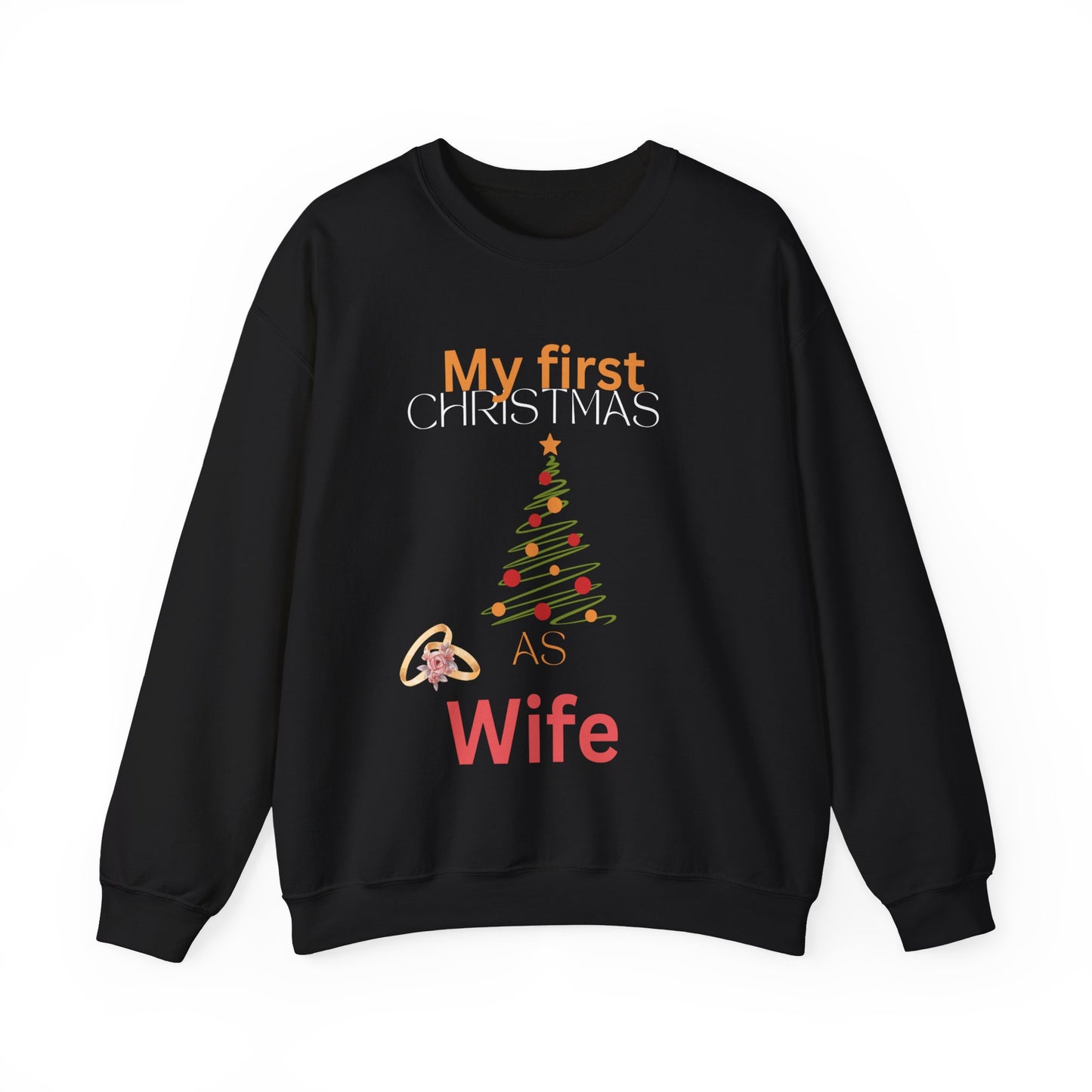 My first Christmas as wife . Crewneck Sweatshirt