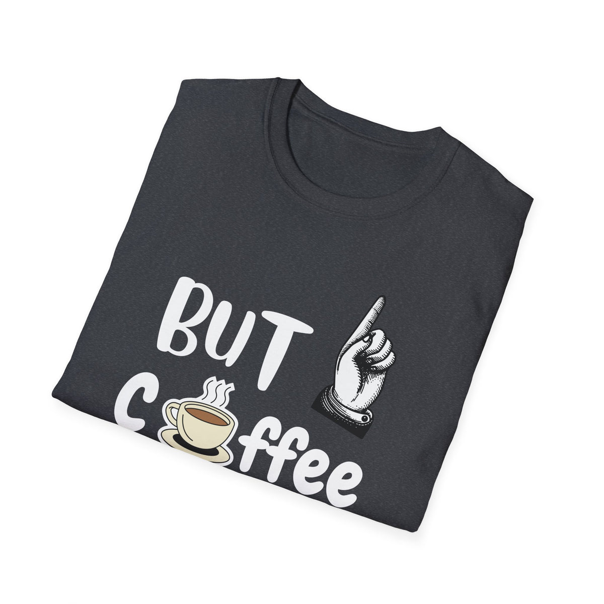 But First Coffee, Coffee Lovers, Caffein lovers