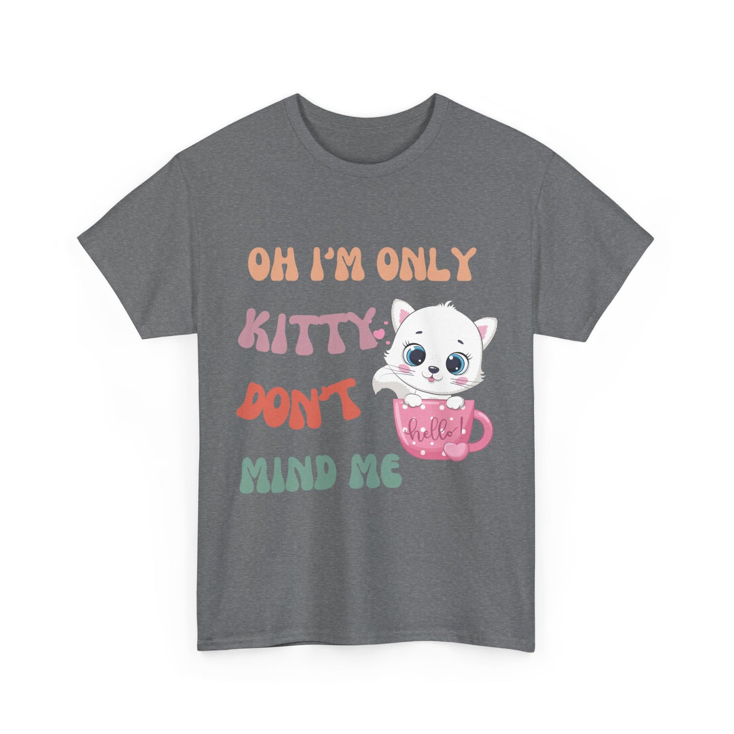 I'm only kitty, Unisex Heavy Cotton Tee