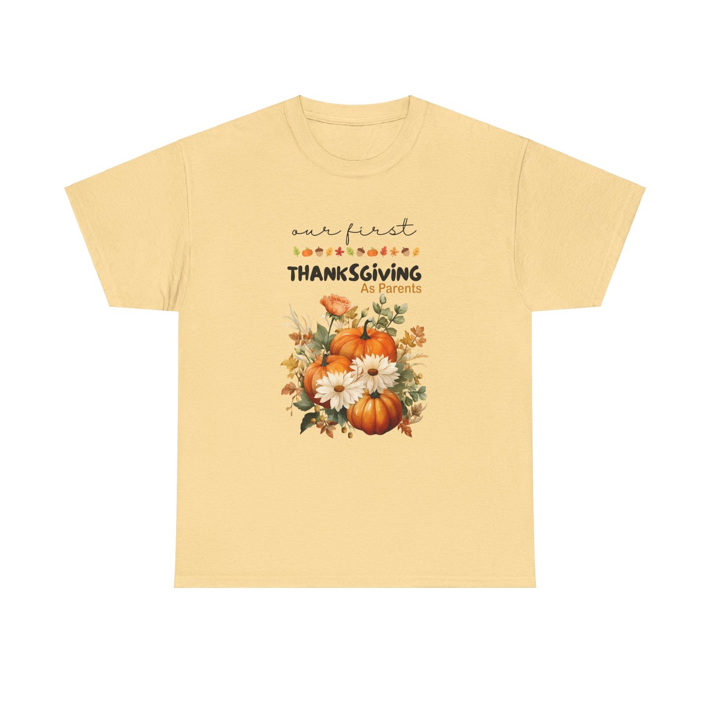 Our first Thanksgiving as parent Unisex Heavy Cotton Tee