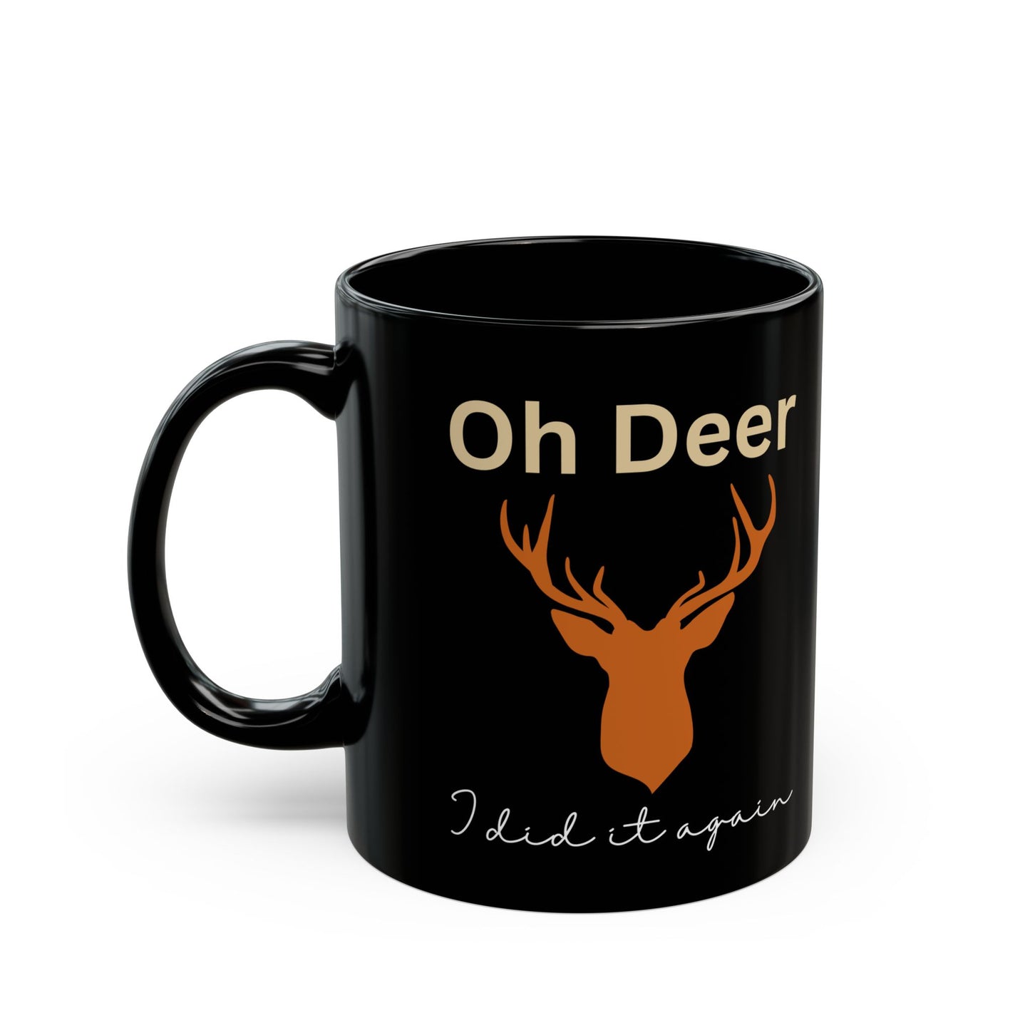 Oh Deer I did it again,  Merry Christmas, Black Mug (11oz, 15oz)