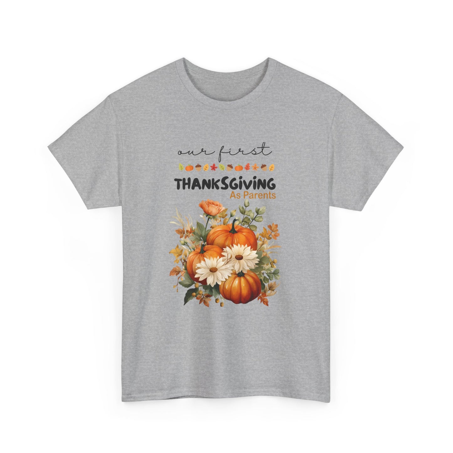 Our first Thanksgiving as parent Unisex Heavy Cotton Tee