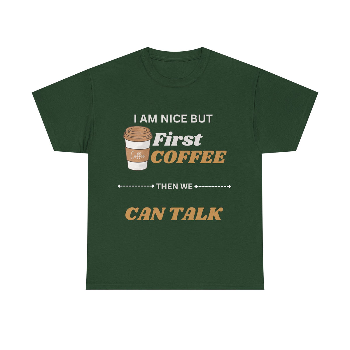 Funny Coffee Lover Unisex Heavy Cotton Tee – 'I AM NICE BUT First COFFEE THEN WE CAN TALK'