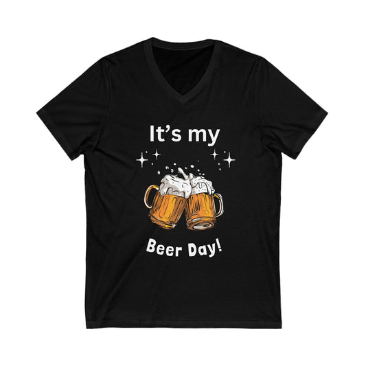 Its My Beer Day  Unisex Jersey Short Sleeve V-Neck Tee