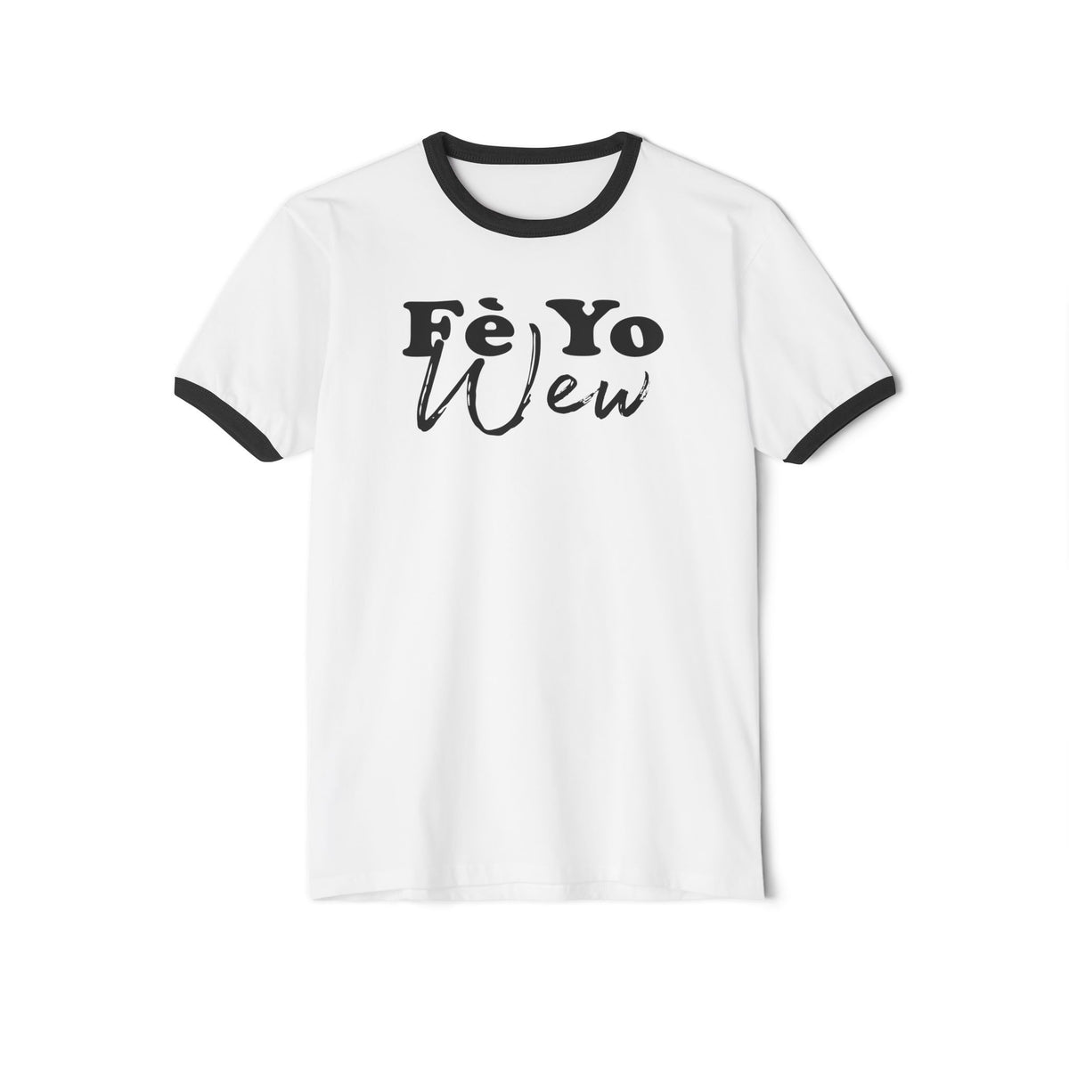 Fe yo wew Cotton Ringer T-Shirt with Inspirational Quote, Casual Tee, Perfect Gift, Everyday Wear, Unique Graphic Tee