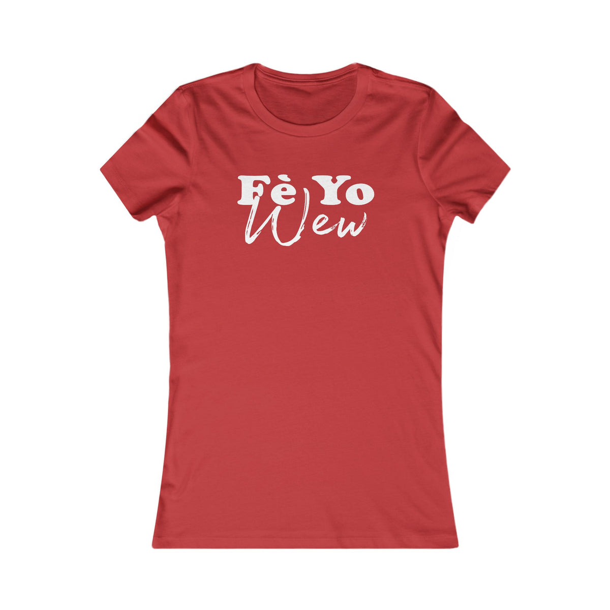 Fe yo wew Women's Graphic Tee with Fè Yo Wew Design, Casual Shirt, Gift for Her, Trendy Top, Everyday Wear, Birthday Gift