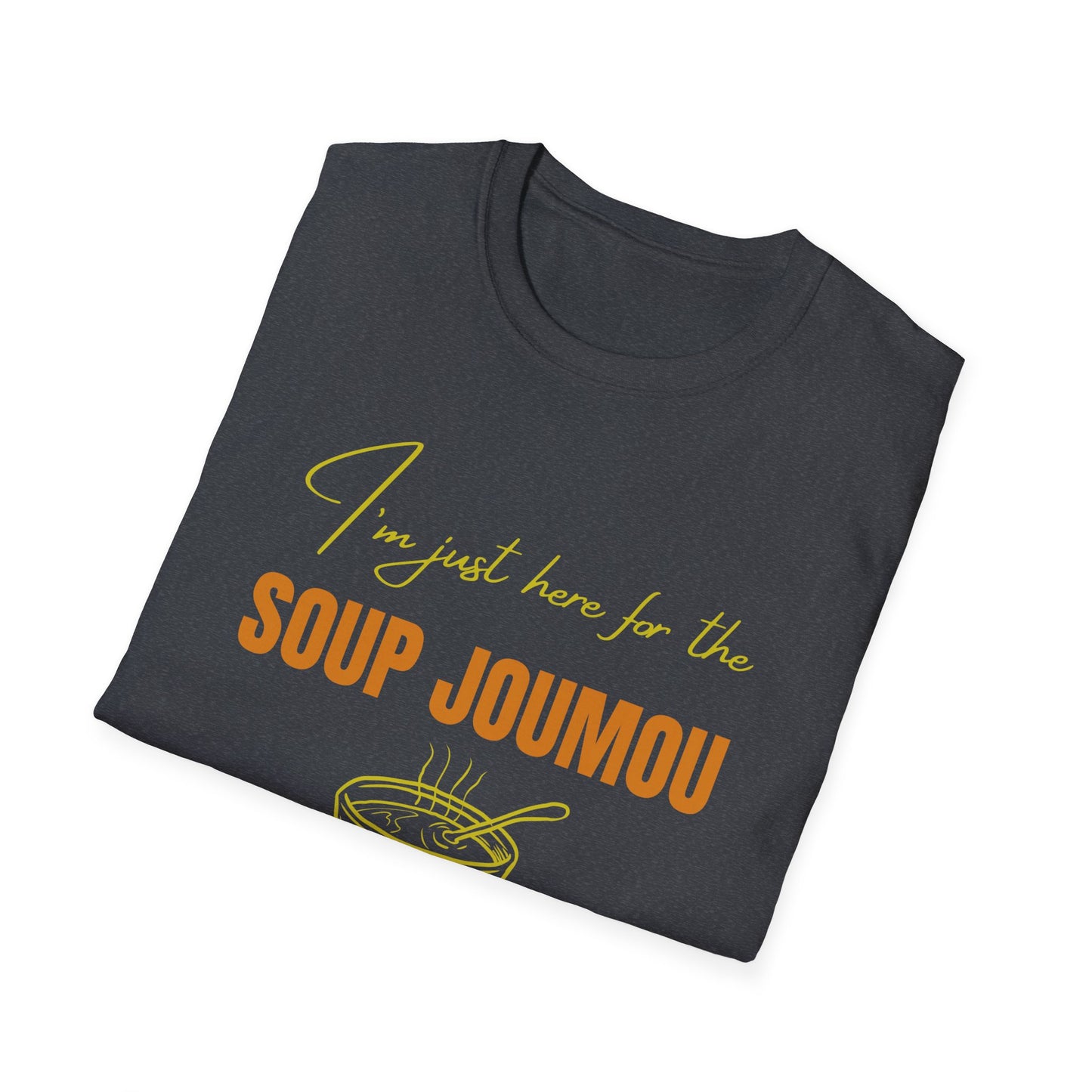 I’m just here for the soup joumou  Unisex Softstyle T-Shirt