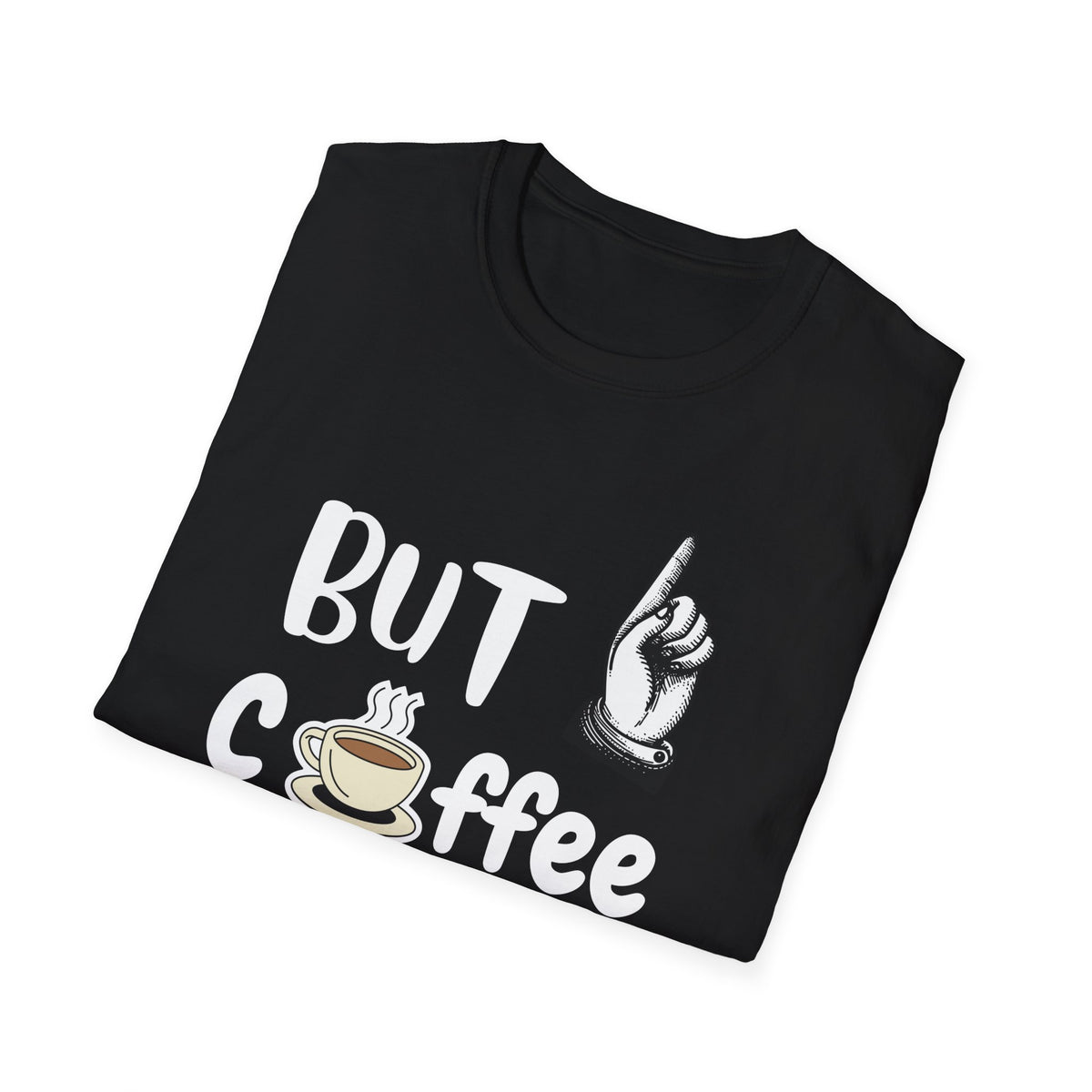 But First Coffee, Coffee Lovers, Caffein lovers