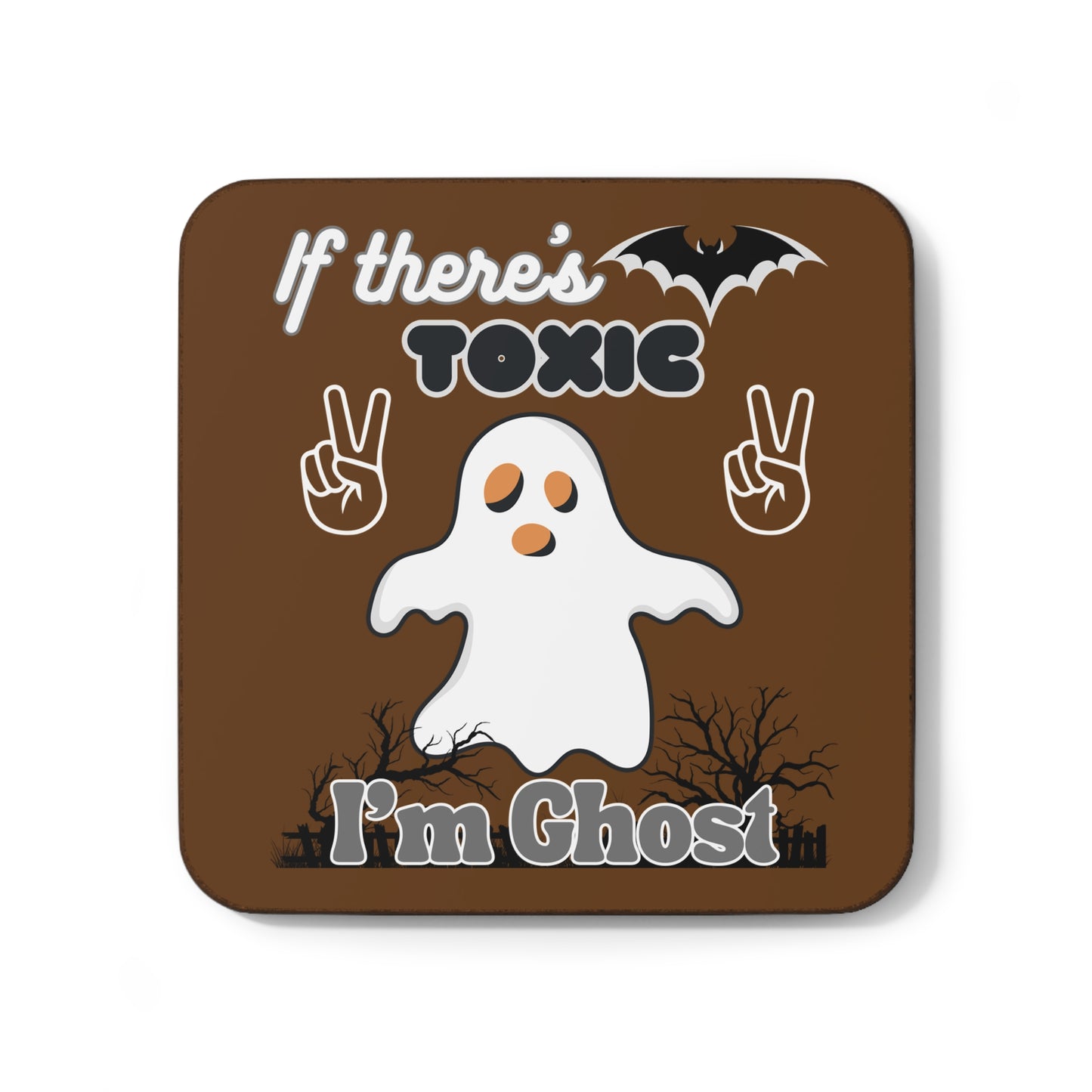 If there’s Toxic I’m ghost, Hardboard Back Coaster