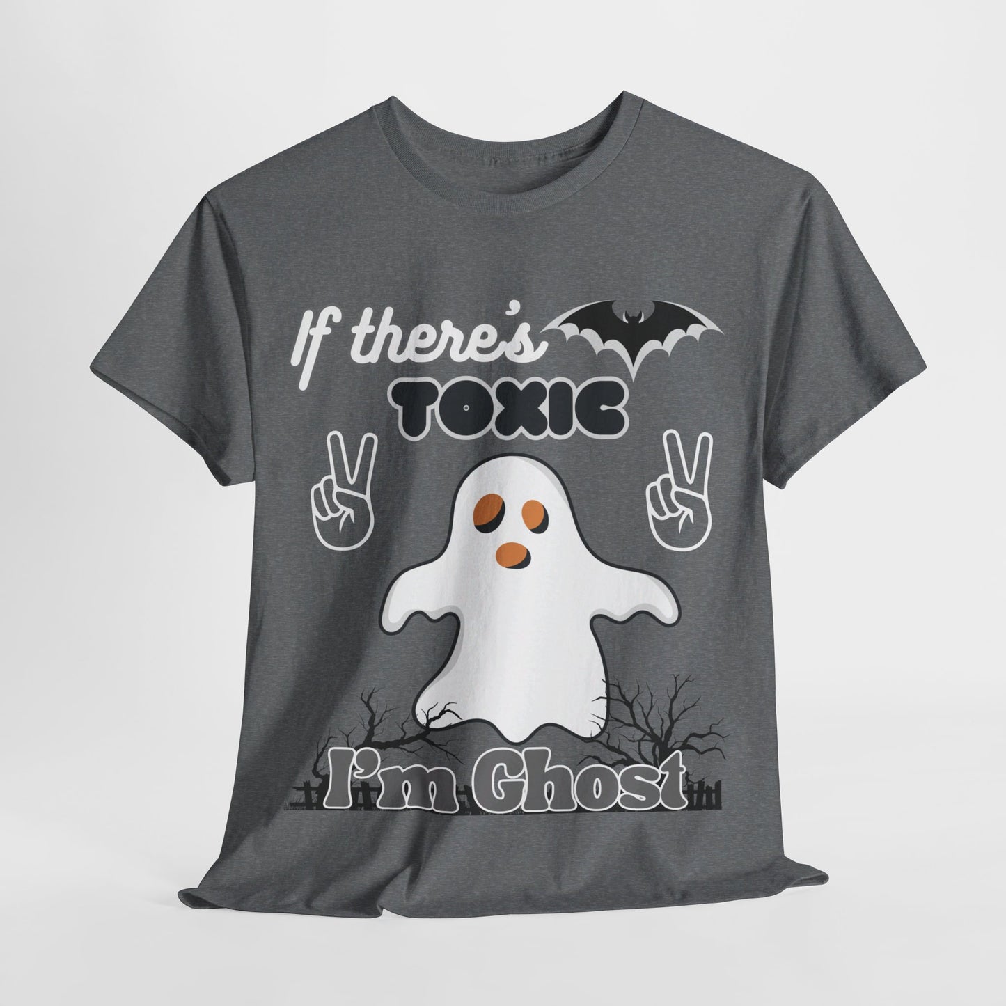 If there's Toxic, I'm Ghost Unisex Heavy Cotton Tee