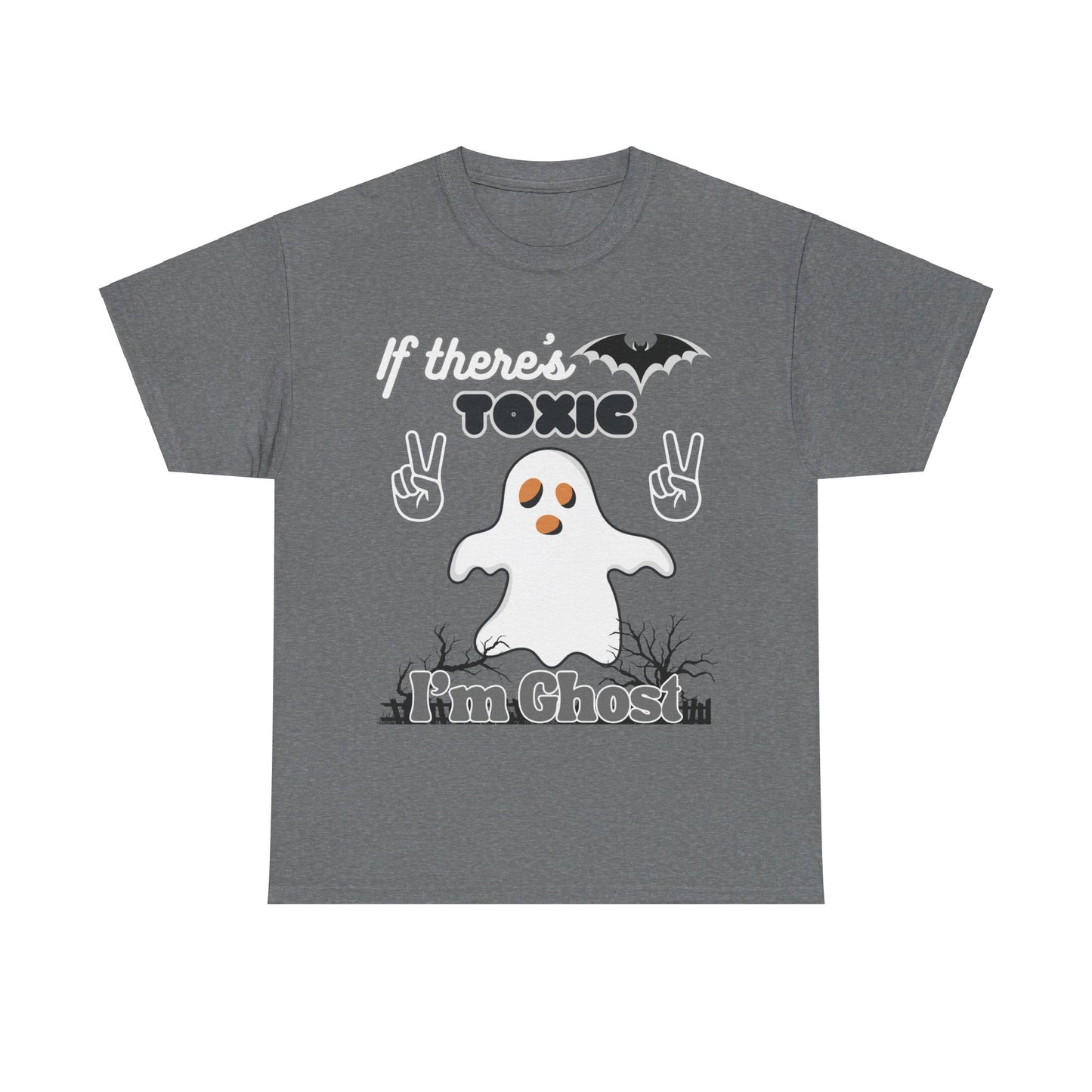 If there's Toxic, I'm Ghost Unisex Heavy Cotton Tee