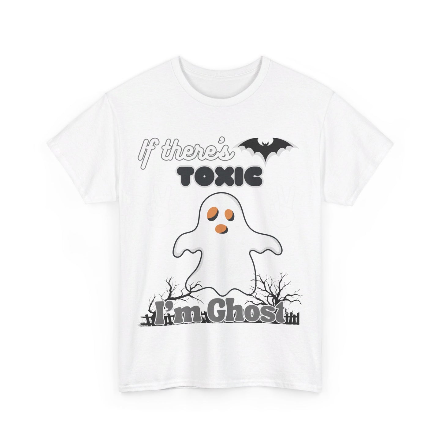 If there's Toxic, I'm Ghost Unisex Heavy Cotton Tee