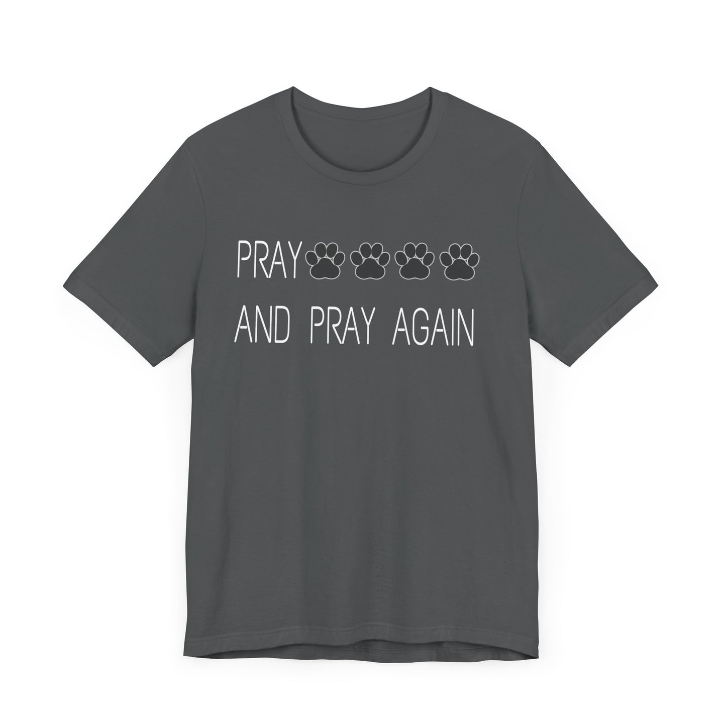 Pray paws and pray again Unisex Jersey Short Sleeve Tee