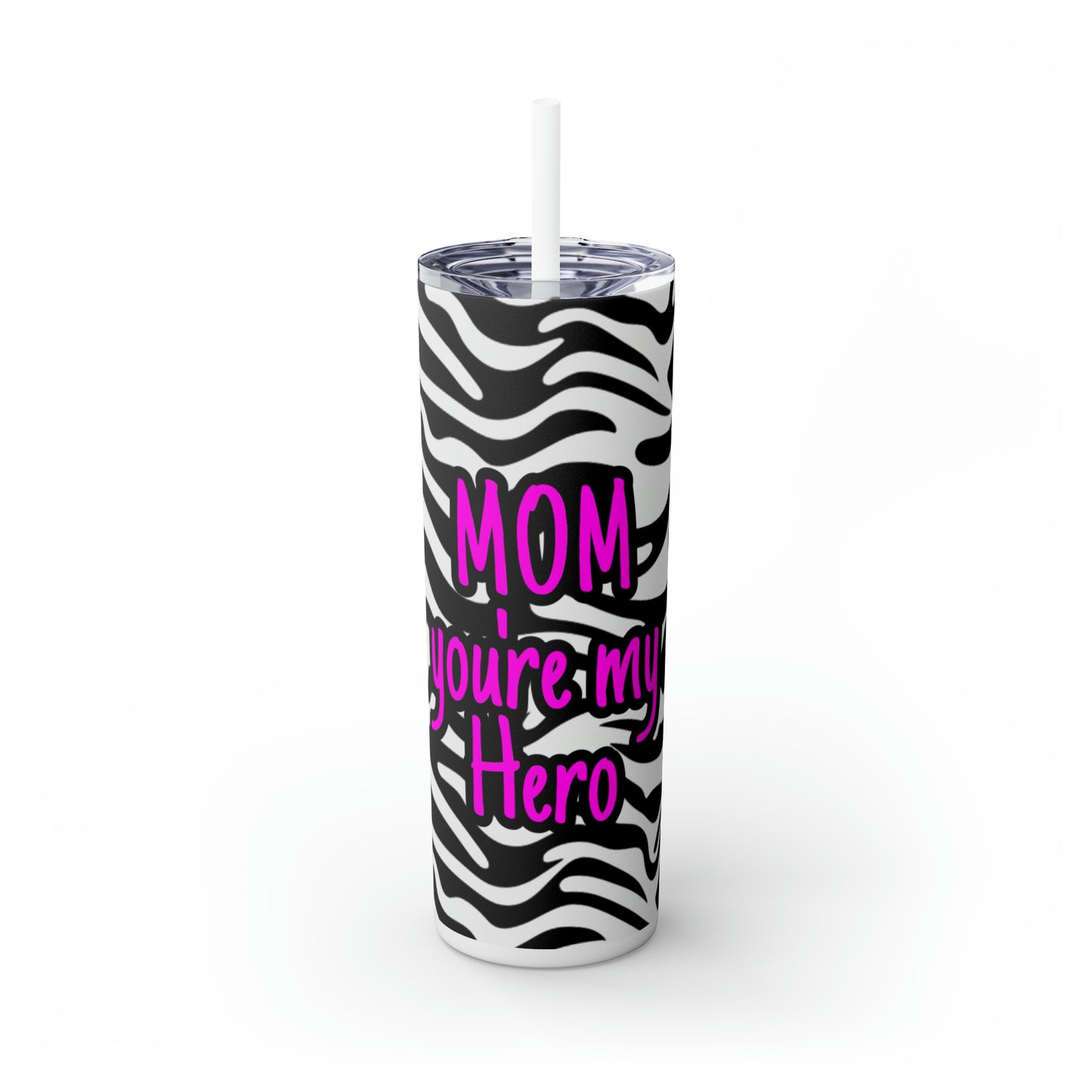 Mom you my hero Skinny Tumbler with Straw, 20oz