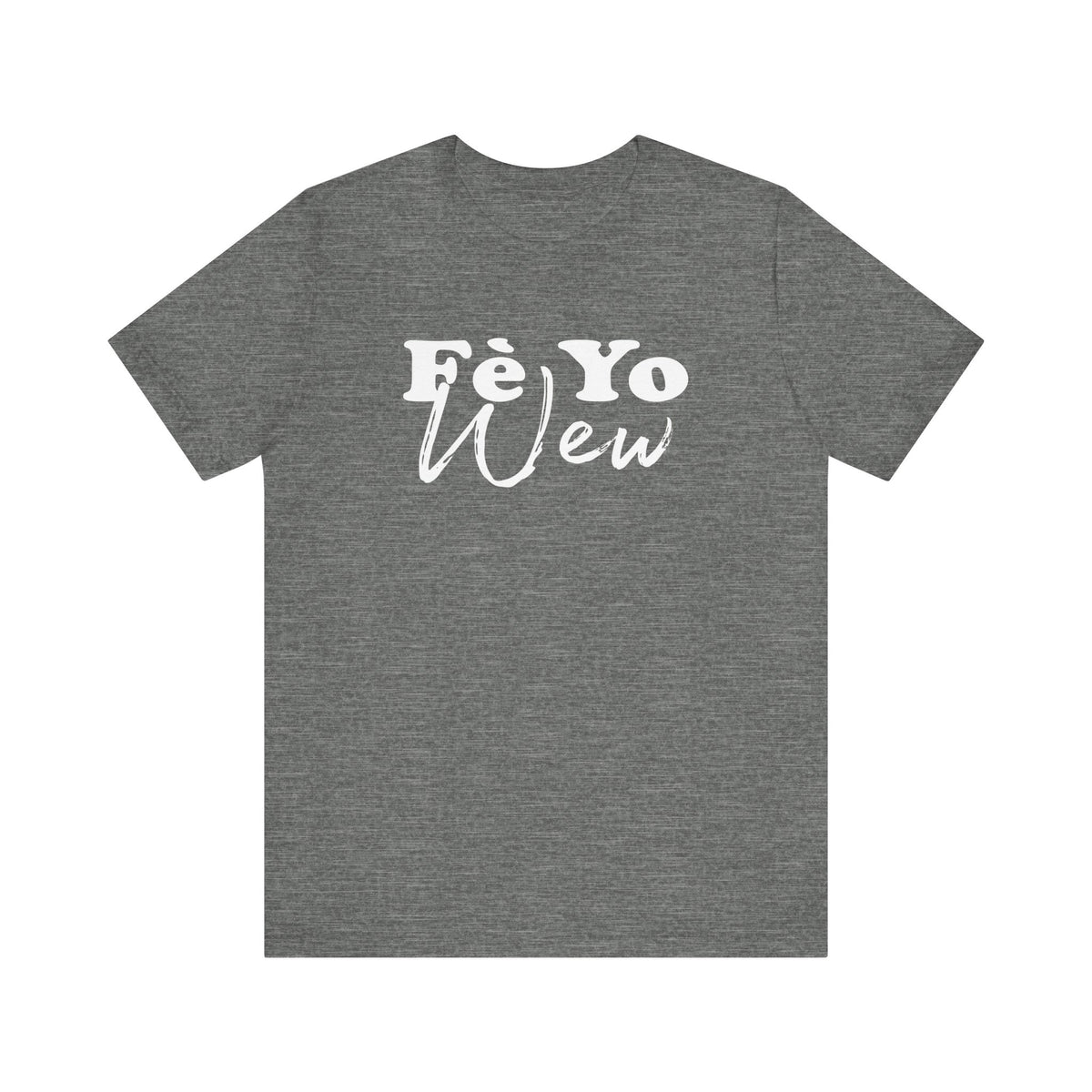 Fè yo wew Casual Comfort Tee - Unisex Jersey Short Sleeve Shirt, Everyday Wear, Gift for Friends, Summer Style, Weekend Chill