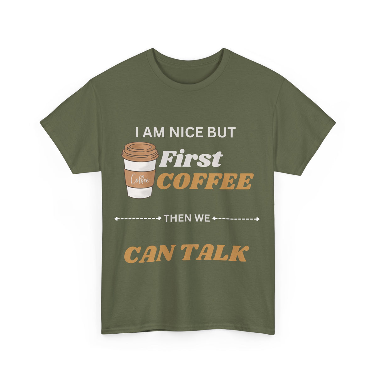 Funny Coffee Lover Unisex Heavy Cotton Tee – 'I AM NICE BUT First COFFEE THEN WE CAN TALK'