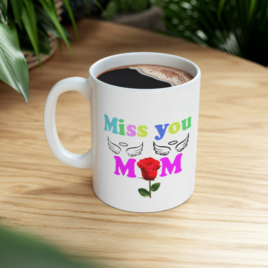 Miss you mom Ceramic Mug, 11oz