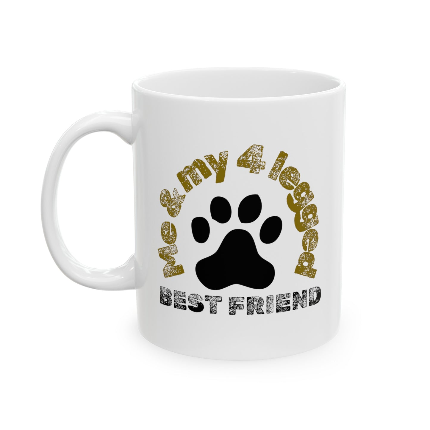 Me and 4 legged best friend Ceramic Mug, (11oz, 15oz)