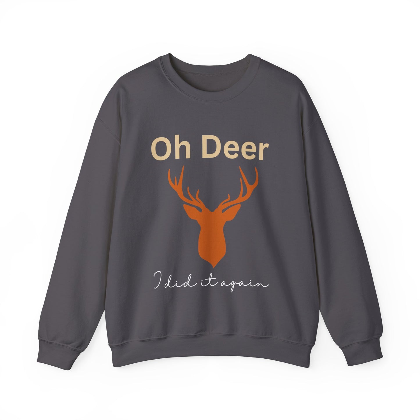 Oh deer, I  did it again. Crewneck Sweatshirt